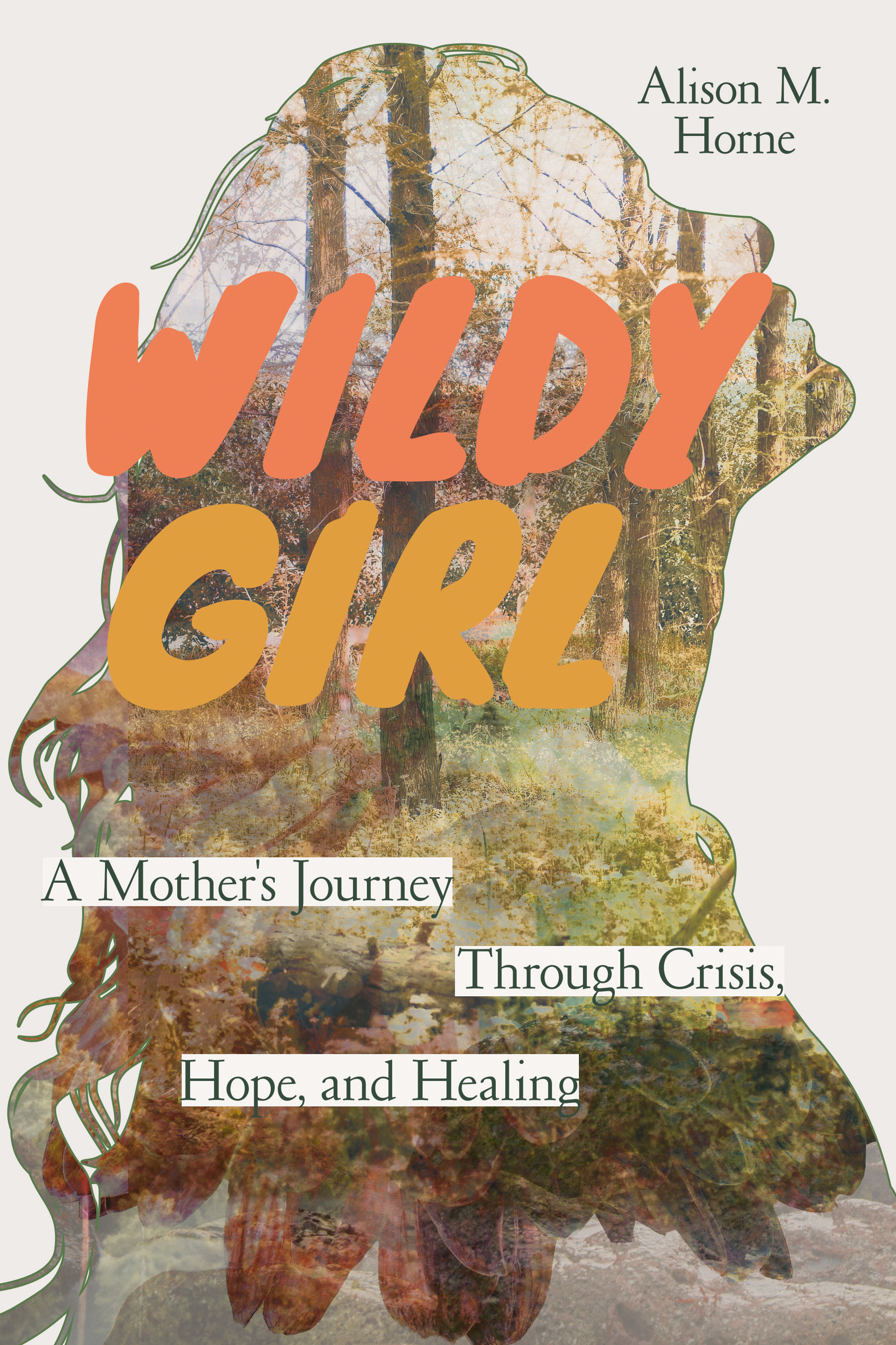 Wildy Girl book cover — A Mother's Journey Through Crisis, Hope, and Healing by Alison Horne